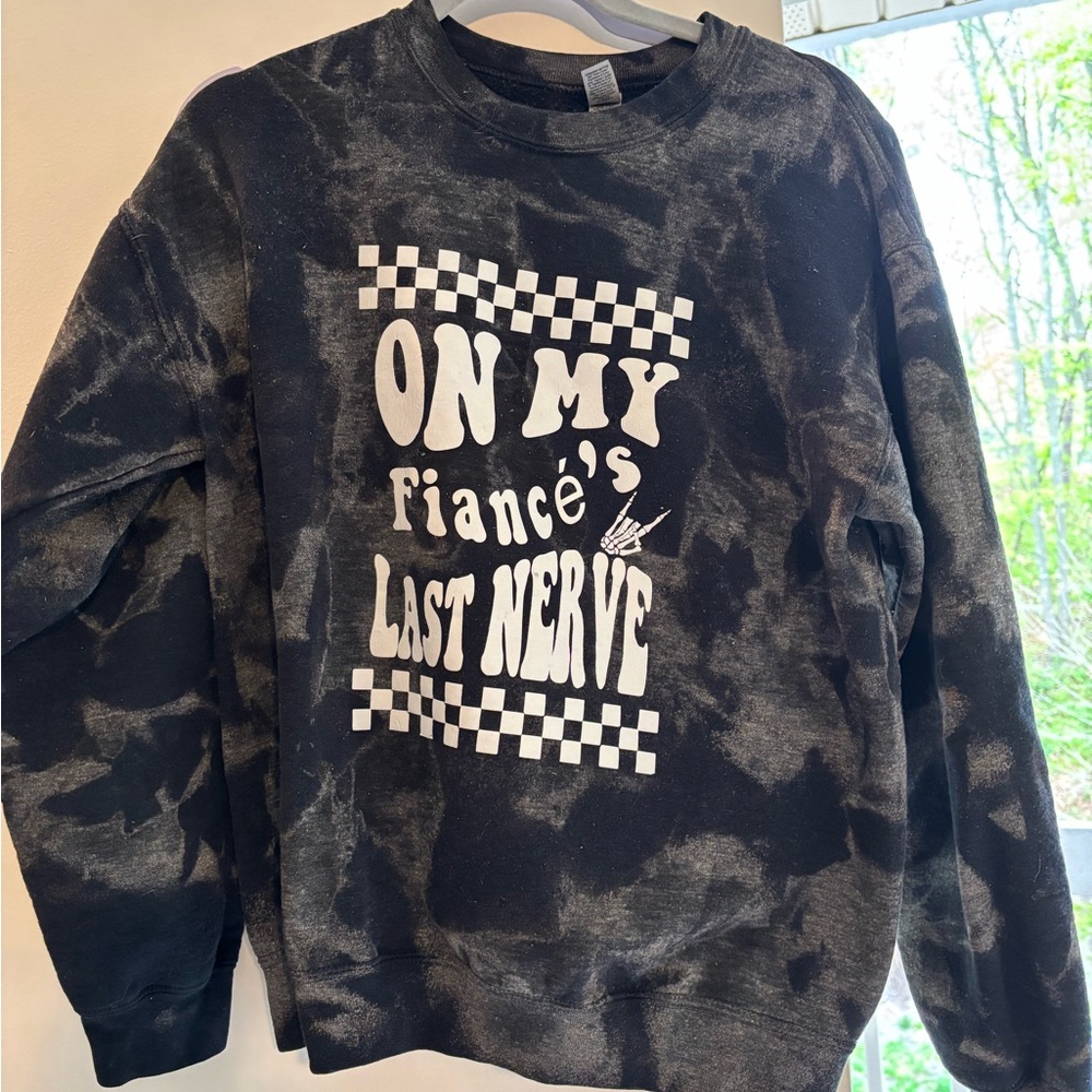 On my fiances last nerve sweatshirt